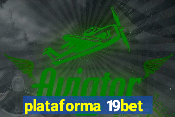 plataforma 19bet